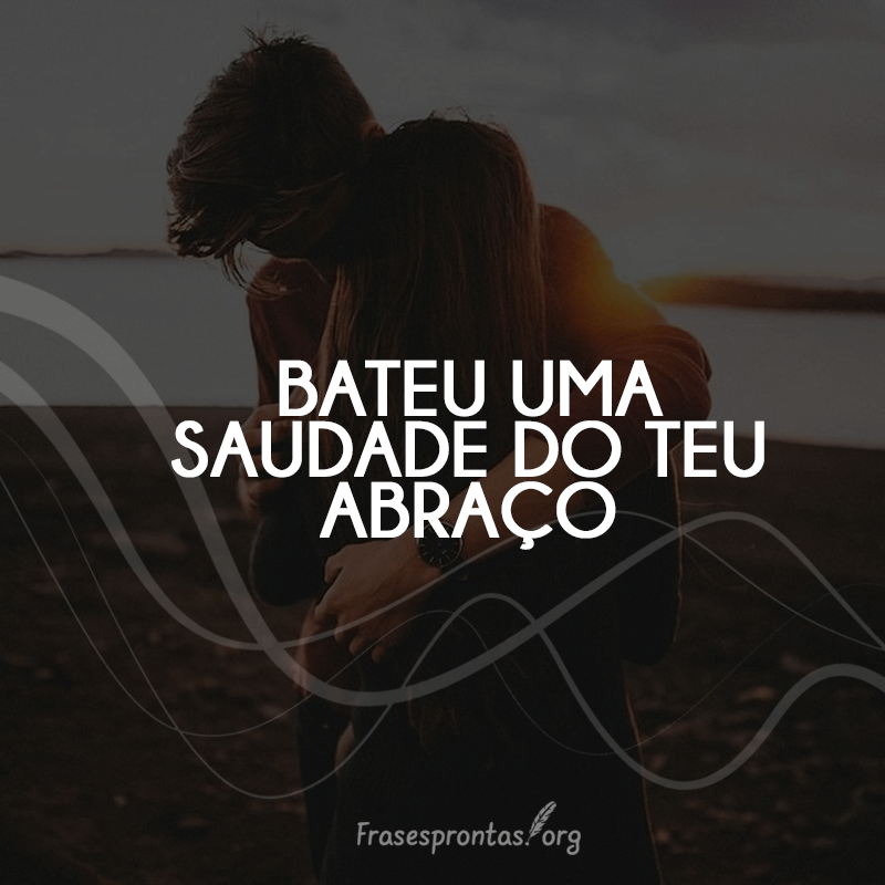 Frase de saudades para o namorado