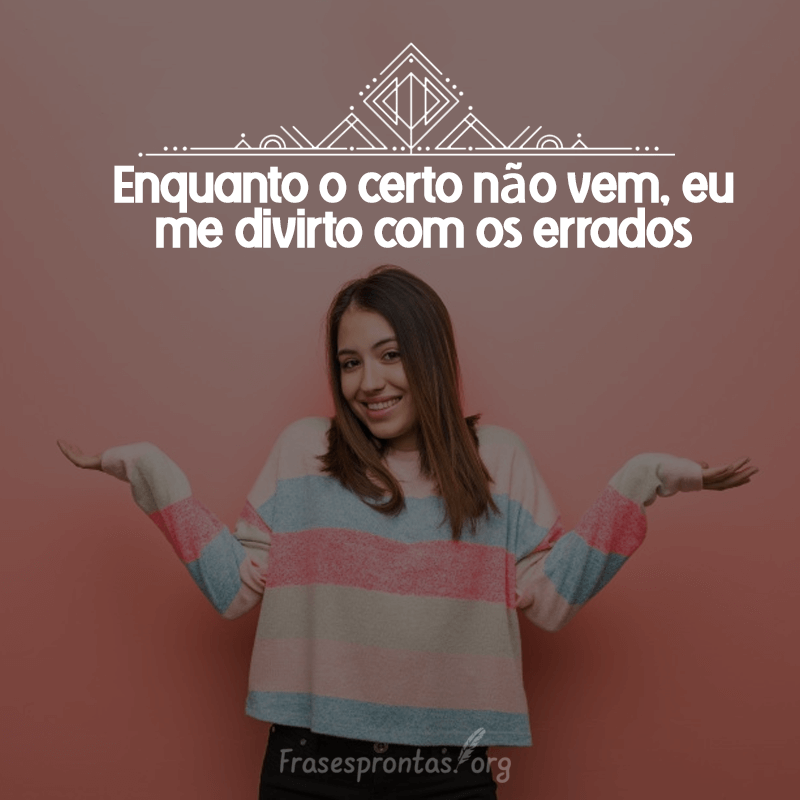 Frase Facebook para Solteiras