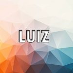 Significado de Luiz – Origem do nome, História, Personalidade e Popularidade