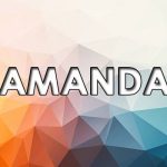 Significado de Amanda – Origem do nome, História, Personalidade e Popularidade