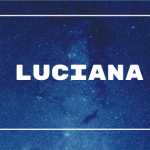 Significado de Luciana – Origem do nome, História, Personalidade e Popularidade